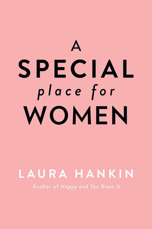 A Special Place for Women by Laura Hankin