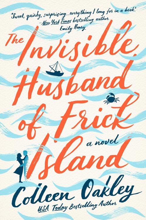 The Invisible Husband of Frick Island by Colleen Oakley