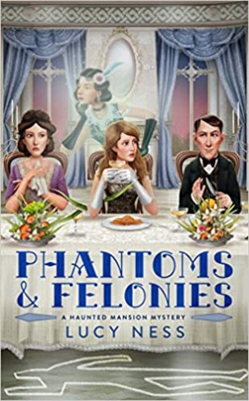 Phantoms and Felonies by Lucy Ness
