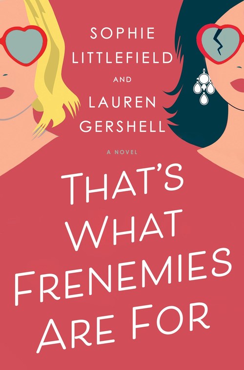 That's What Frenemies Are For by Sophie Littlefield