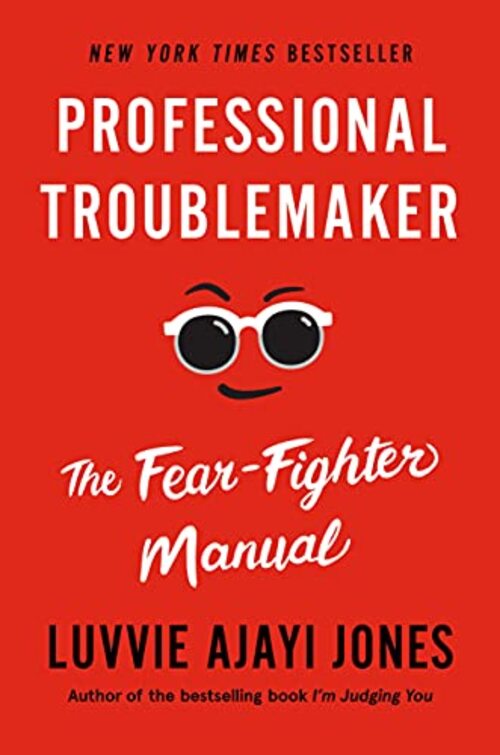 Professional Troublemaker by Luvvie Ajayi Jones
