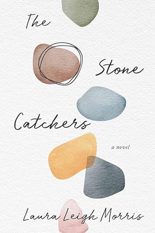 The Stone Catchers by Laura Leigh Morris