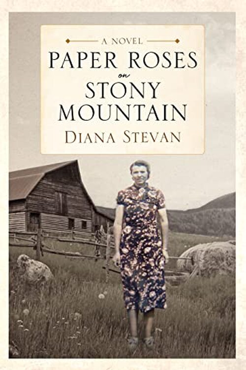 Paper Roses on Stony Mountain by Diana Stevan