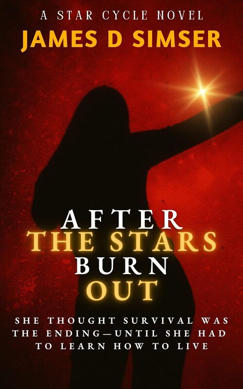 After The Stars Burn Out by James D Simser
