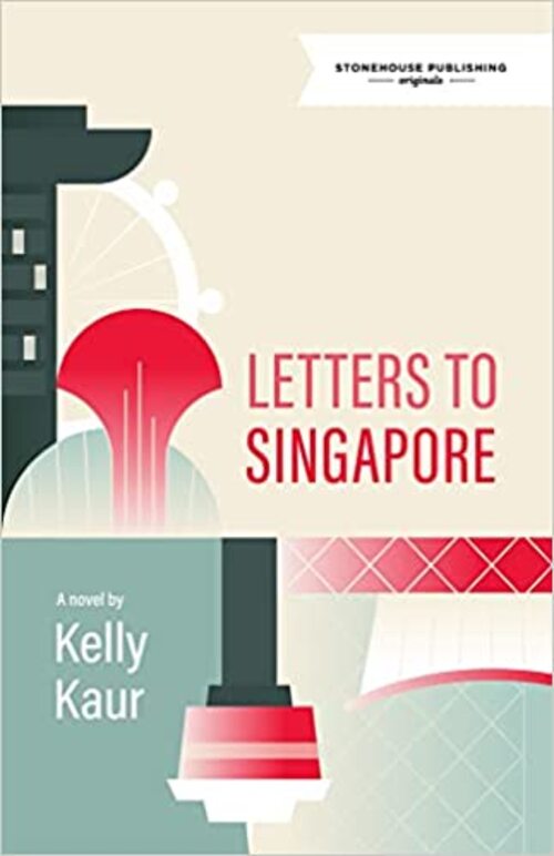 Letters to Singapore by Kelly Kaur