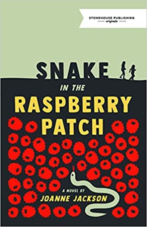 A Snake in the Raspberry Patch by Joanne Jackson