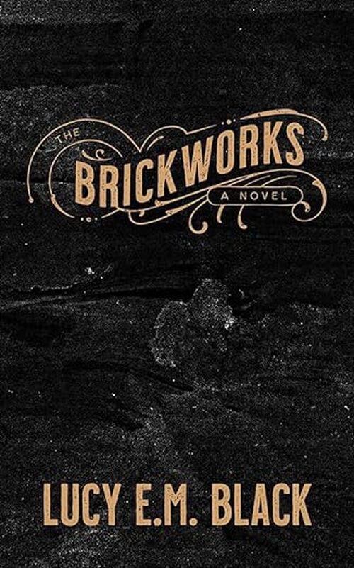 The Brickworks by Lucy Black