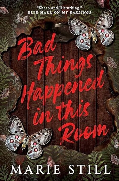 Bad Things Happened in This Room by Marie Still