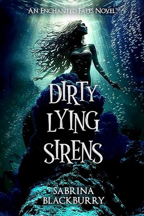 Dirty Lying Sirens by Sabrina Blackburry
