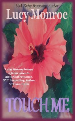 Touch Me by Lucy Monroe