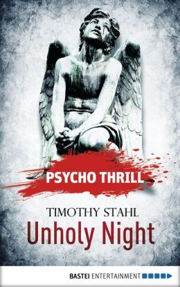 Psycho Thrill: Unholy Night by Timothy Stahl