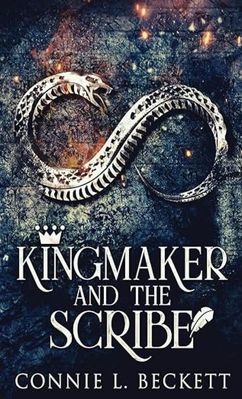 Kingmaker And The Scribe by Connie L. Beckett