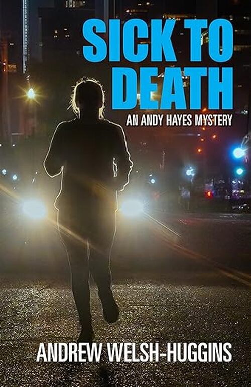 Sick to Death by Andrew Welsh-Huggins