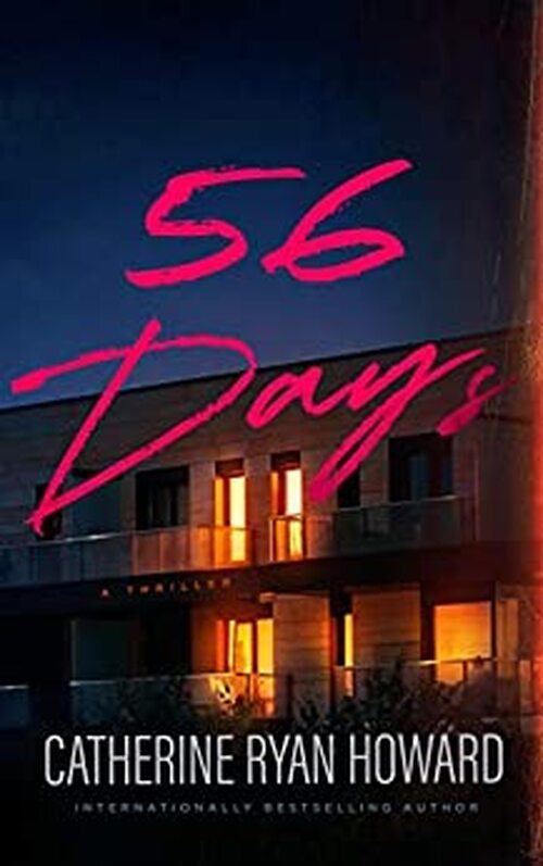 56 Days by Catherine Ryan Howard