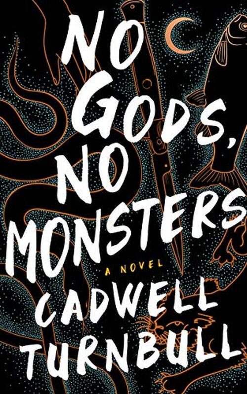 No Gods, No Monsters by Cadwell Turnbull