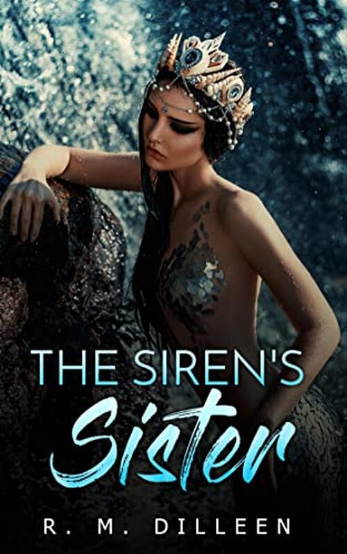 The Siren's Sister by R. M. Dilleen