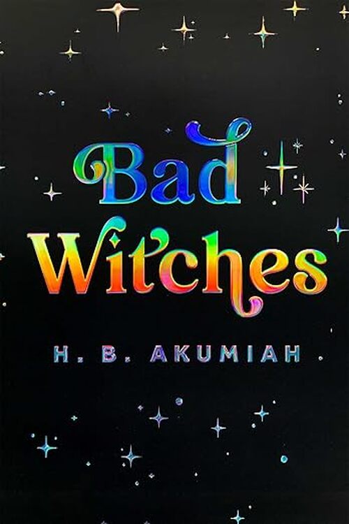 Bad Witches by H.B. Akumiah