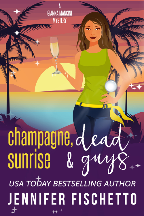 Champagne, Sunrise & Dead Guys by Jennifer Fischetto