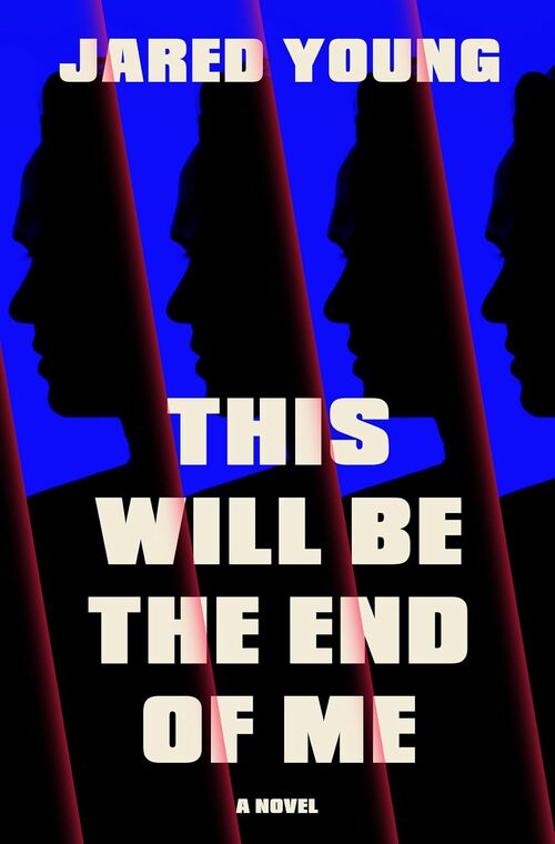 This Will Be the End of Me by Jared Young