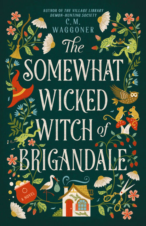 The Somewhat Wicked Witch of Brigandale by C.M. Waggoner