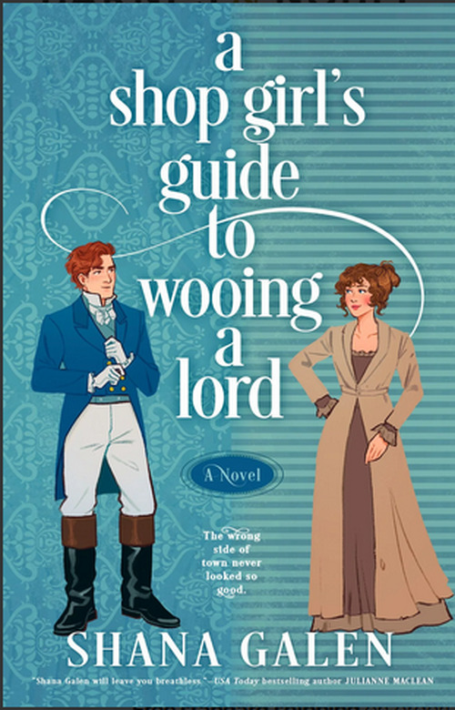 A Shop Girl's Guide to Wooing a Lord by Shana Galen