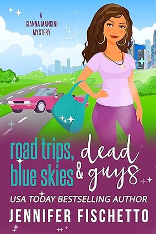 Road Trips, Blue Skies & Dead Guys by Jennifer Fischetto
