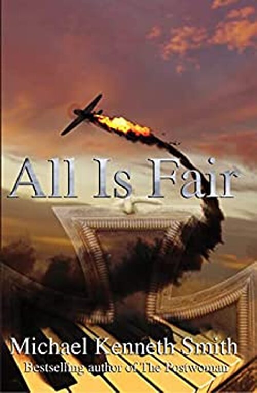 All Is Fair by Michael Kenneth Smith
