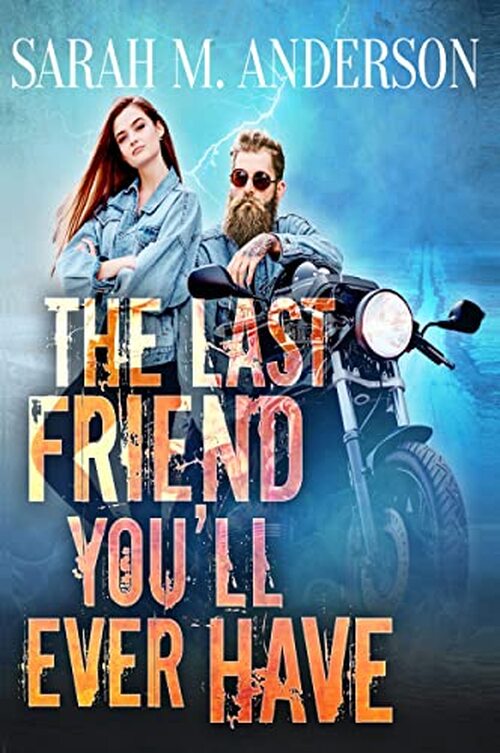The Last Friend You'll Ever Have by Sarah M. Anderson