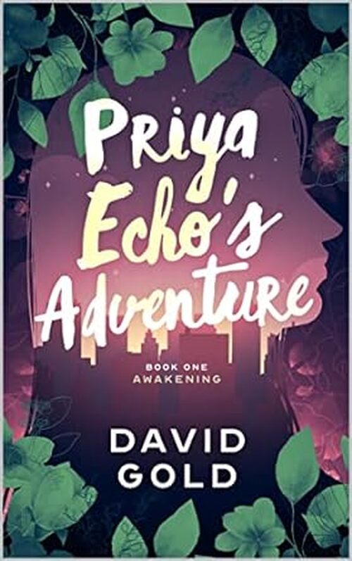 Priya Echo's Adventure by David Gold