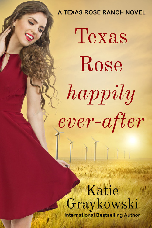 Texas Rose Happily Ever-After by Katie Graykowski
