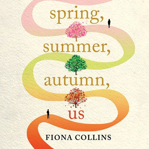 Spring, Summer, Autumn, Us by Fiona Collins