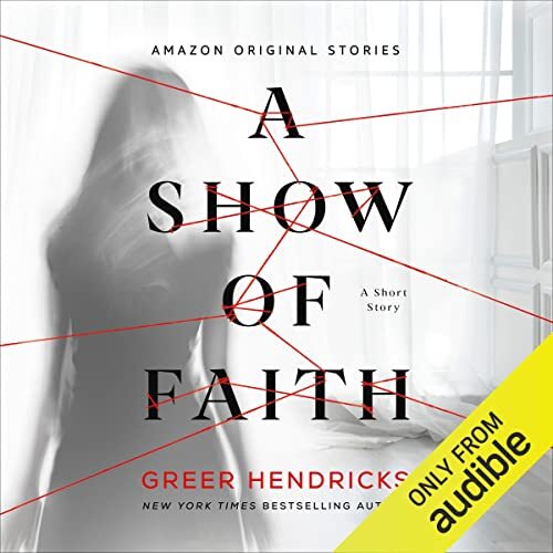 A Show of Faith by Greer Hendricks