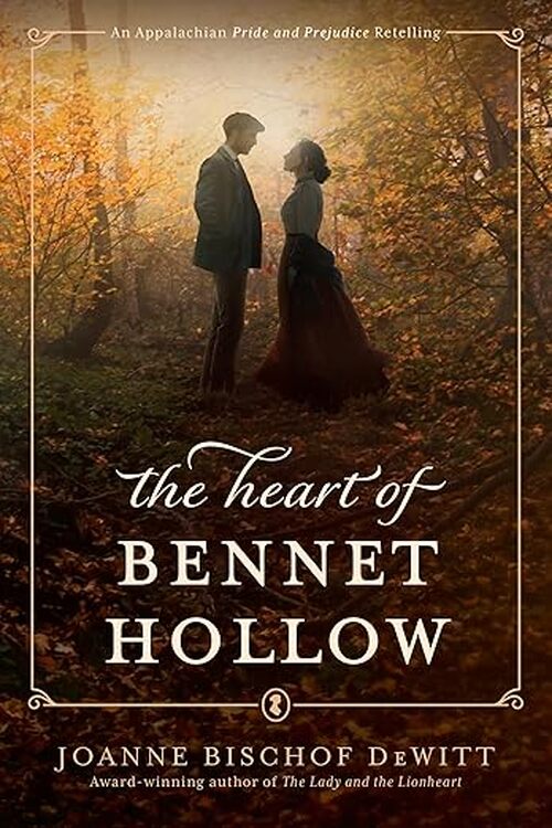 The Heart of Bennet Hollow by Joanne Bischof DeWitt