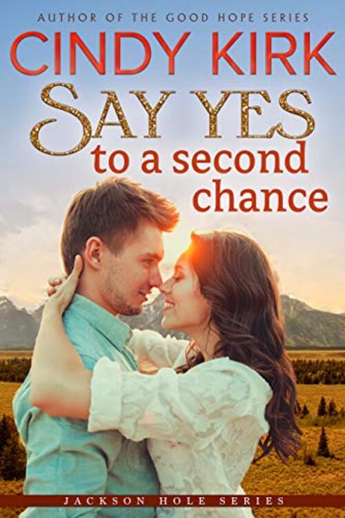 Say Yes to a Second Chance by Cindy Kirk