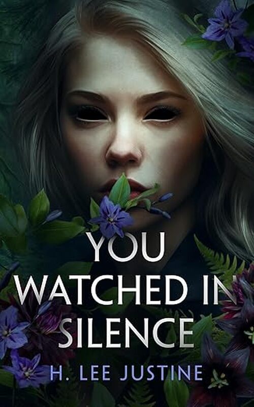 You Watched in Silence by H. Lee Justine