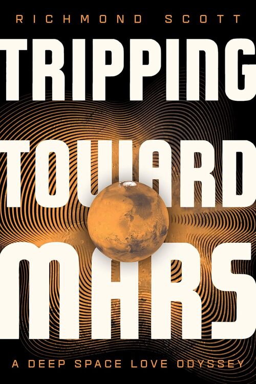Tripping Toward Mars by Richmond Scott
