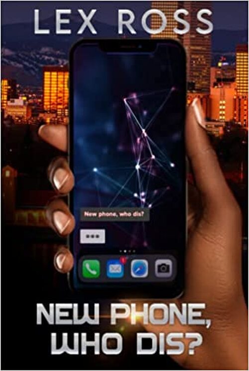 New Phone, Who Dis? by Lex Ross