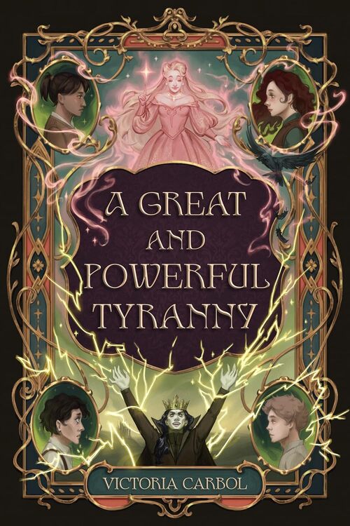 A Great and Powerful Tyranny by Victoria Carbol