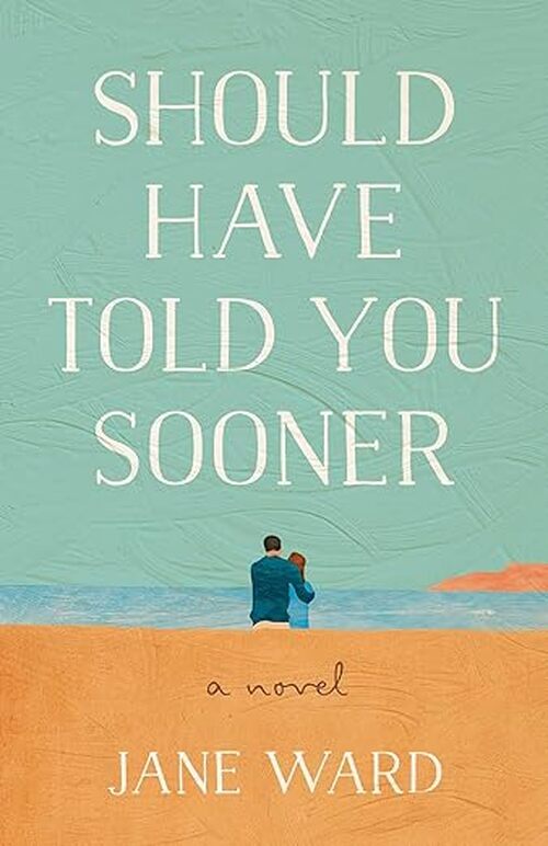 Should Have Told You Sooner