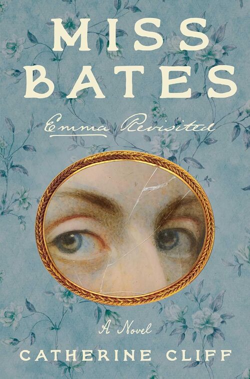 Miss Bates: Emma Revisited by Catherine Cliff