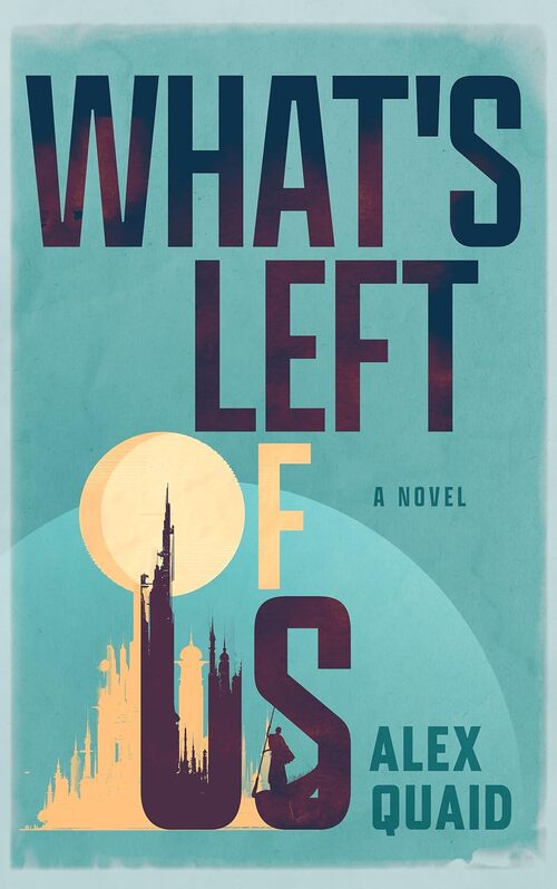 What's Left of Us by Alex Quaid