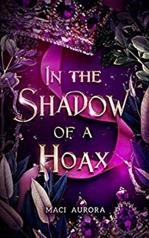 In the Shadow of a Hoax by Maci Aurora