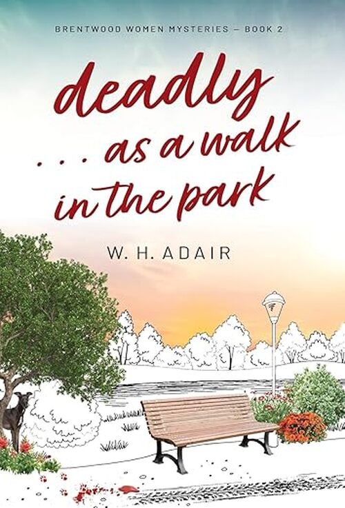 Deadly...as a Walk in the Park by W H Adair