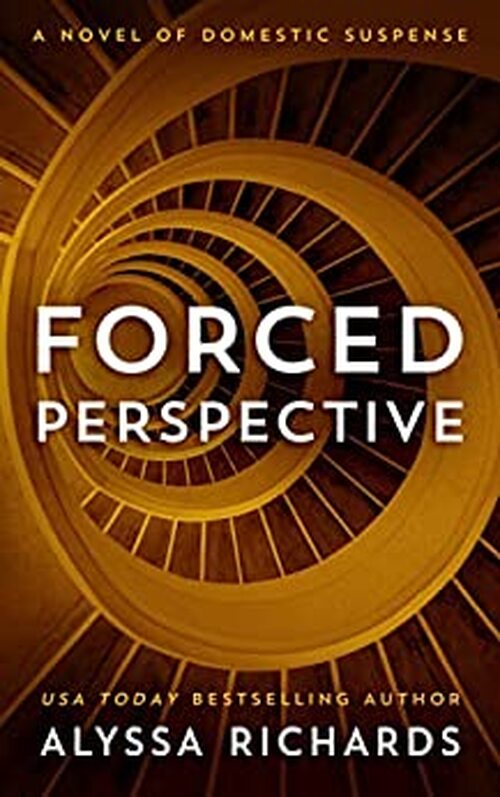 Forced Perspective by Alyssa Richards