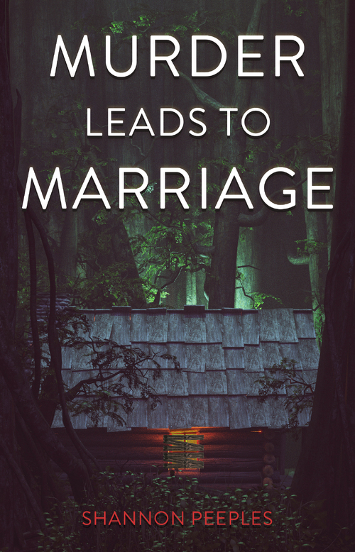 Murder Leads To Marriage by Shannon Peeples