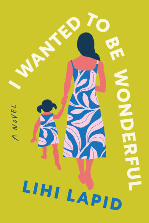 I Wanted to Be Wonderful by Lihi Lapid
