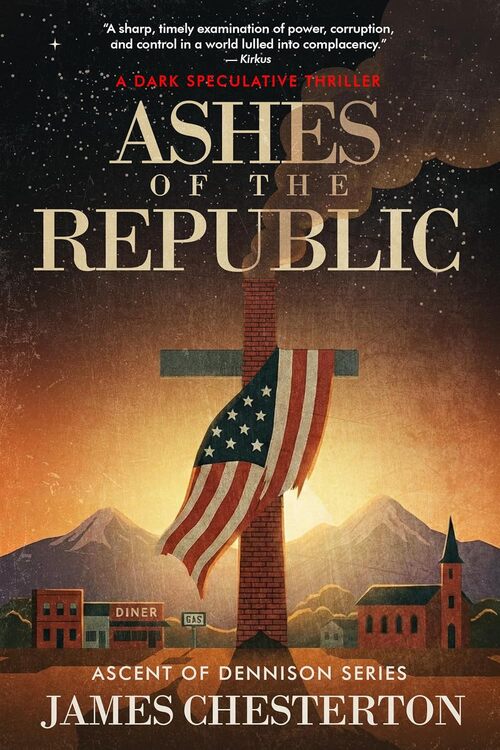 Ashes of the Republic by James Chesterton