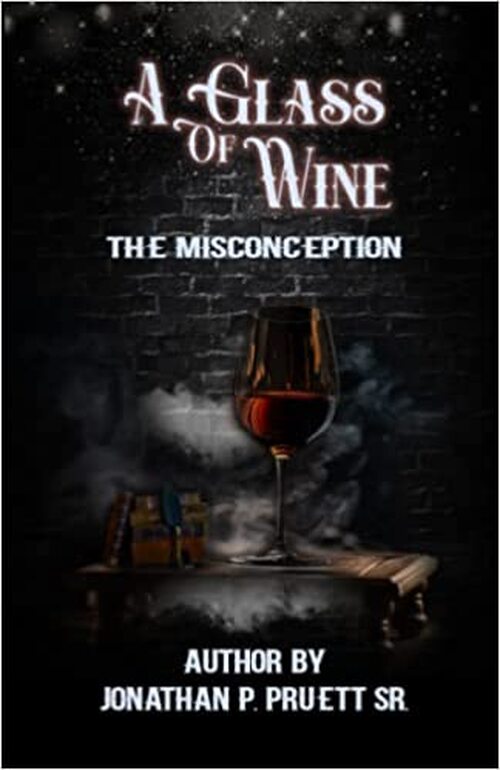 A Glass Of Wine by Jonathan P Pruett Sr.