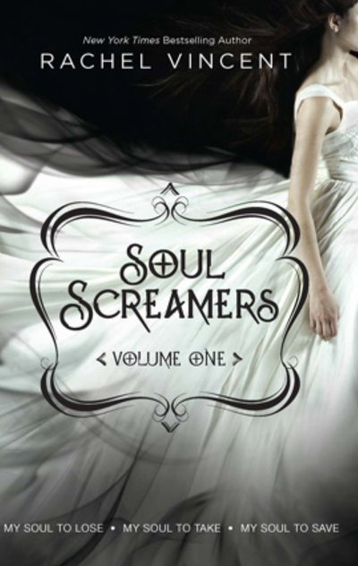 Soul Screamers Volume One by Rachel Vincent