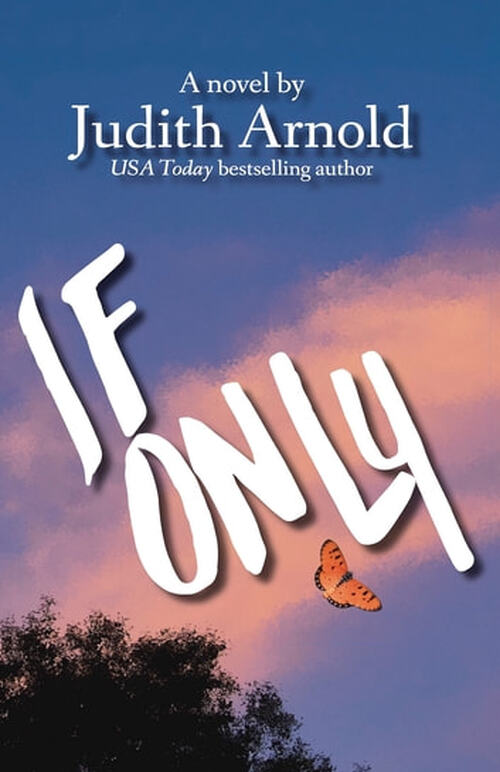 If Only: A Novel by Judith Arnold